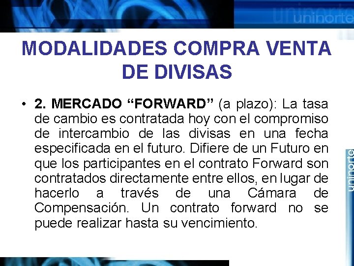 MODALIDADES COMPRA VENTA DE DIVISAS • 2. MERCADO “FORWARD” (a plazo): La tasa de