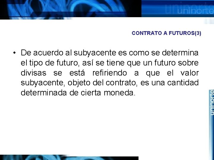 CONTRATO A FUTUROS(3) • De acuerdo al subyacente es como se determina el tipo