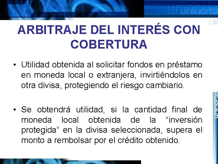 ARBITRAJE DEL INTERÉS CON COBERTURA • Utilidad obtenida al solicitar fondos en préstamo en