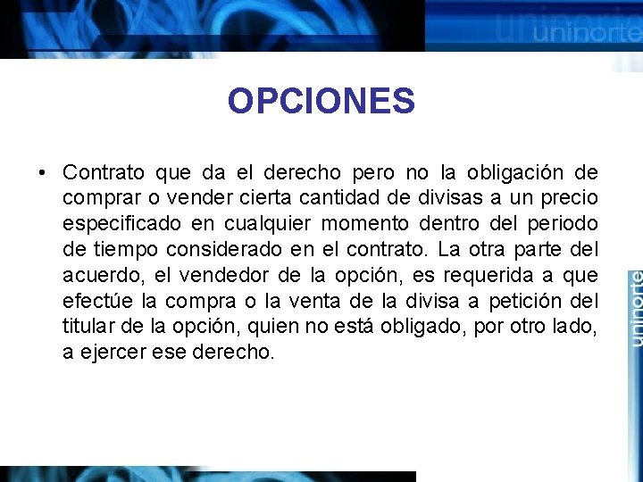 OPCIONES • Contrato que da el derecho pero no la obligación de comprar o