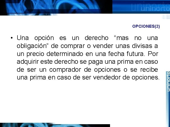 OPCIONES(2) • Una opción es un derecho “mas no una obligación” de comprar o