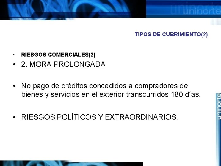 TIPOS DE CUBRIMIENTO(2) • RIESGOS COMERCIALES(2) • 2. MORA PROLONGADA • No pago de