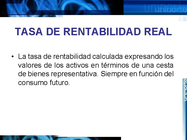 TASA DE RENTABILIDAD REAL • La tasa de rentabilidad calculada expresando los valores de