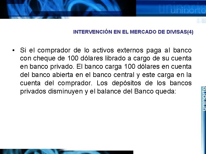 INTERVENCIÓN EN EL MERCADO DE DIVISAS(4) • Si el comprador de lo activos externos