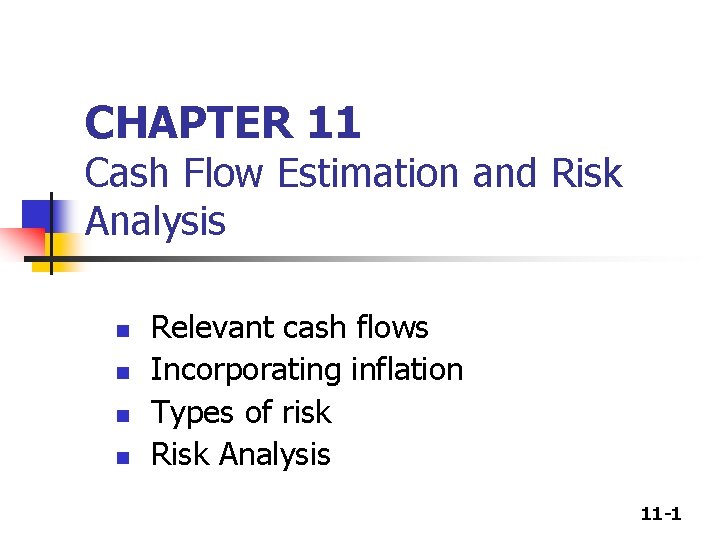 CHAPTER 11 Cash Flow Estimation and Risk Analysis n n Relevant cash flows Incorporating