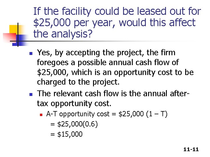 If the facility could be leased out for $25, 000 per year, would this If the facility could be leased out for $25, 000 per year, would this