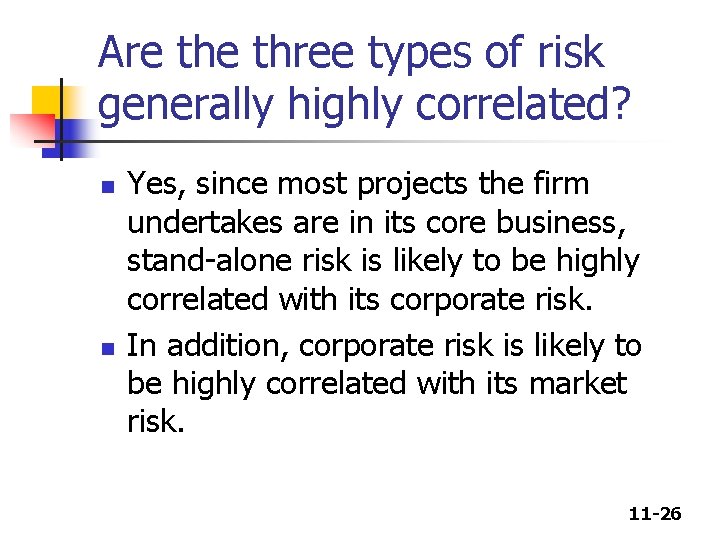 Are three types of risk generally highly correlated? n n Yes, since most projects