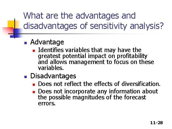 What are the advantages and disadvantages of sensitivity analysis? n Advantage n n Identifies