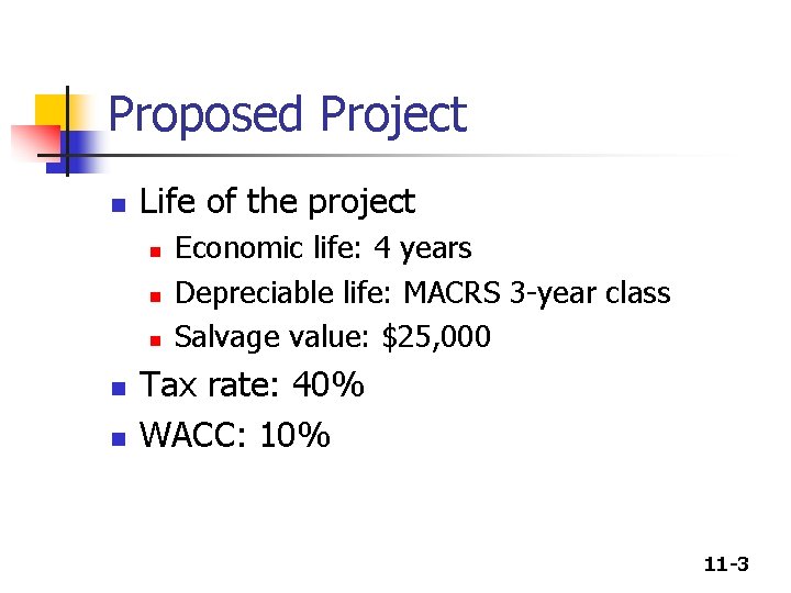 Proposed Project n Life of the project n n n Economic life: 4 years