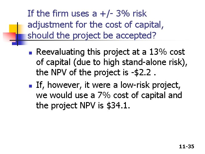 If the firm uses a +/- 3% risk adjustment for the cost of capital, If the firm uses a +/- 3% risk adjustment for the cost of capital,