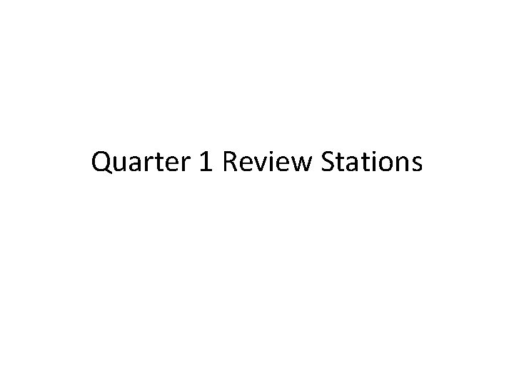 Quarter 1 Review Stations 