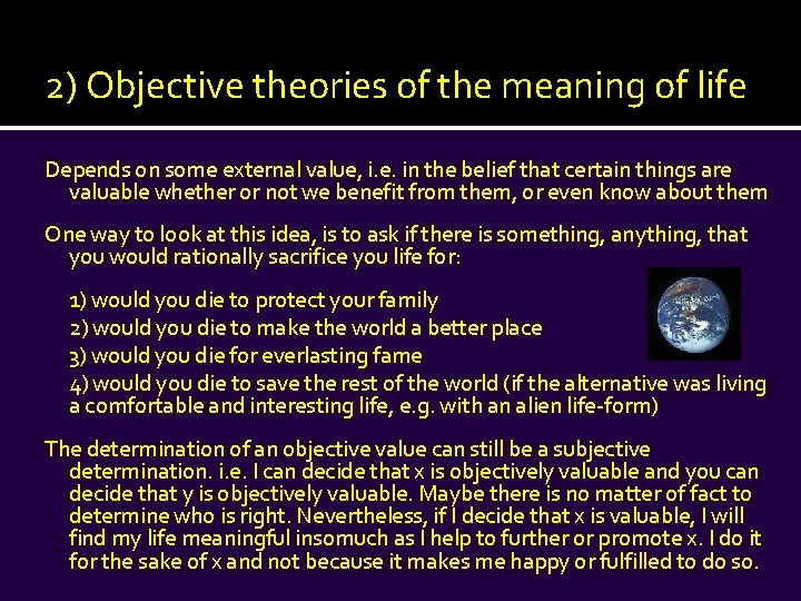 2) Objective theories of the meaning of life Depends on some external value, i.