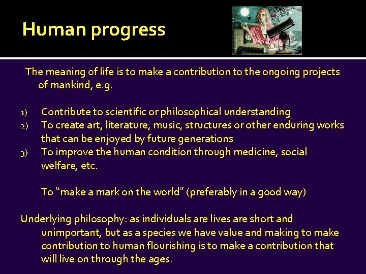 Human progress The meaning of life is to make a contribution to the ongoing