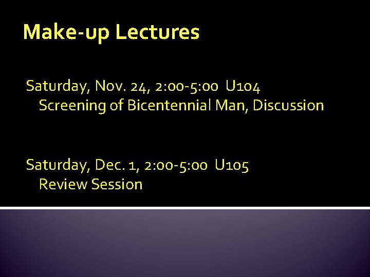 Make-up Lectures Saturday, Nov. 24, 2: 00 -5: 00 U 104 Screening of Bicentennial