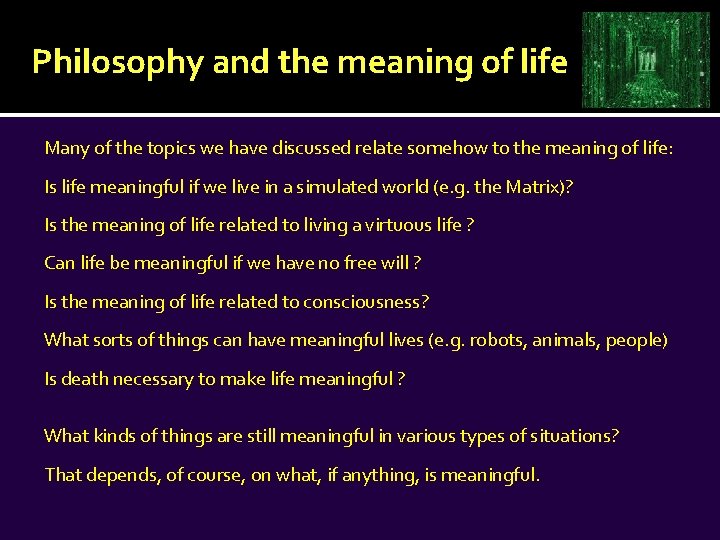 Philosophy and the meaning of life Many of the topics we have discussed relate