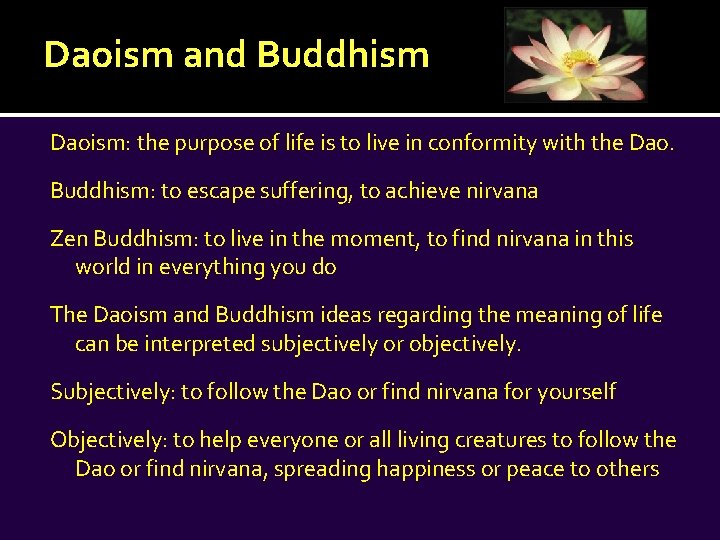 Daoism and Buddhism Daoism: the purpose of life is to live in conformity with