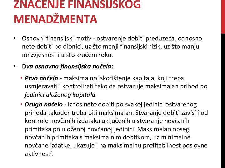 ZNAČENJE FINANSIJSKOG MENADŽMENTA • Osnovni finansijski motiv - ostvarenje dobiti preduzeća, odnosno neto dobiti