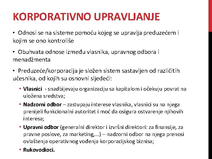 KORPORATIVNO UPRAVLJANJE • Odnosi se na sisteme pomoću kojeg se upravlja preduzećem i kojim