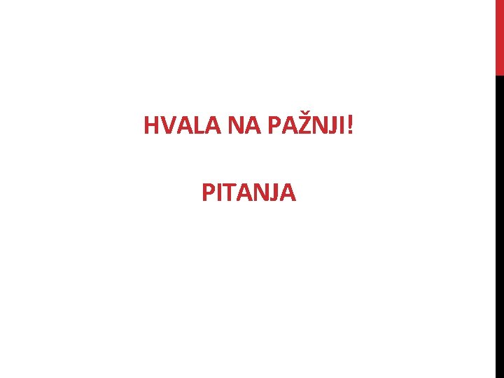 HVALA NA PAŽNJI! PITANJA 