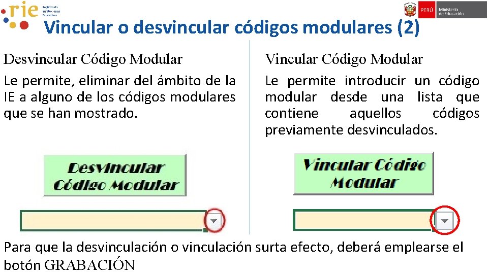 Vincular o desvincular códigos modulares (2) Desvincular Código Modular Le permite, eliminar del ámbito