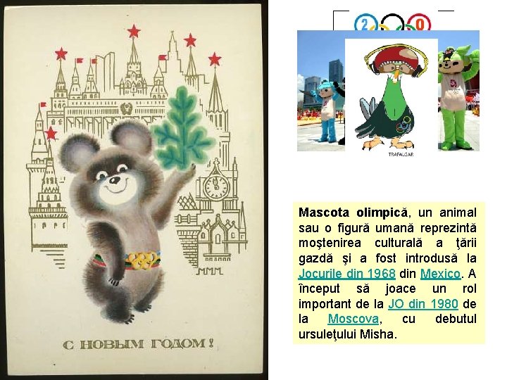 Mascota olimpică, un animal sau o figură umană reprezintă moştenirea culturală a ţării gazdă