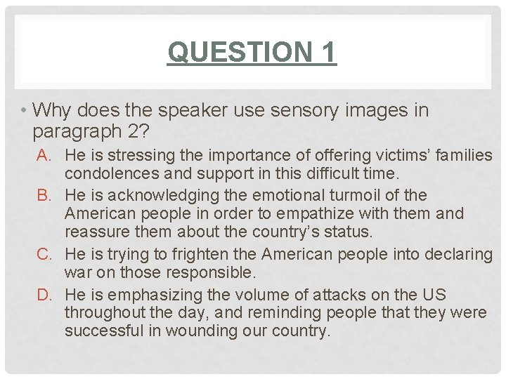 QUESTION 1 • Why does the speaker use sensory images in paragraph 2? A.