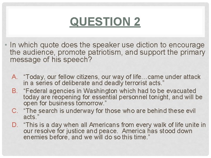 QUESTION 2 • In which quote does the speaker use diction to encourage the