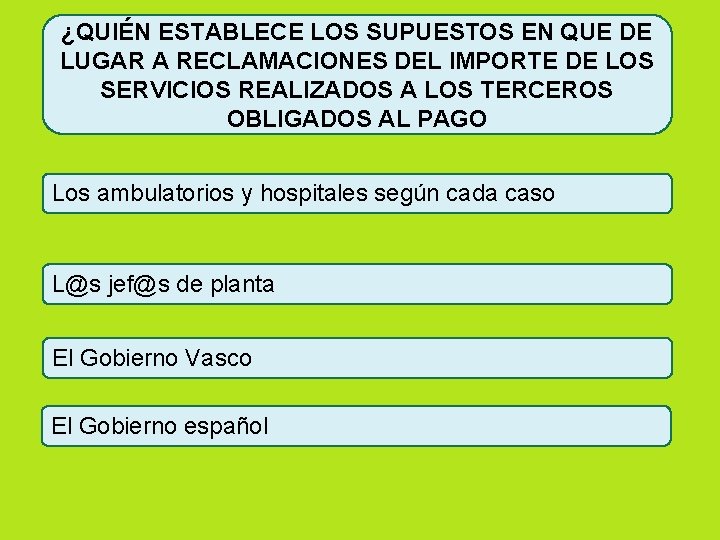 ¿QUIÉN ESTABLECE LOS SUPUESTOS EN QUE DE LUGAR A RECLAMACIONES DEL IMPORTE DE LOS