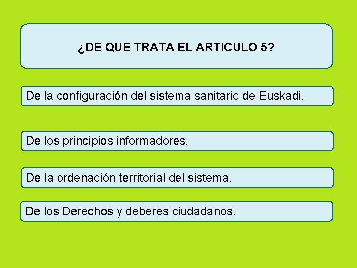 ¿DE QUE TRATA EL ARTICULO 5? De la configuración del sistema sanitario de Euskadi.