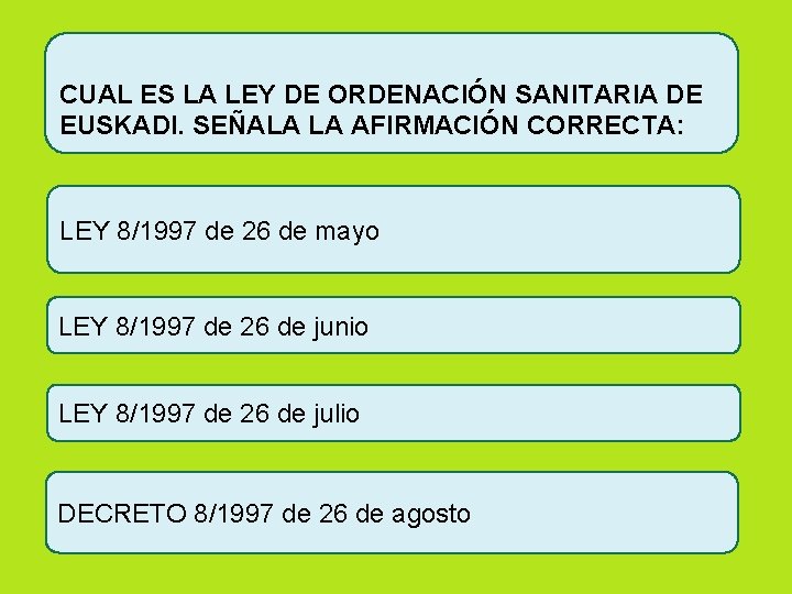 CUAL ES LA LEY DE ORDENACIÓN SANITARIA DE EUSKADI. SEÑALA LA AFIRMACIÓN CORRECTA: LEY