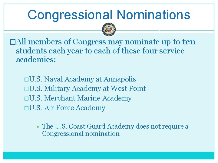 Congressional Nominations �All members of Congress may nominate up to ten students each year