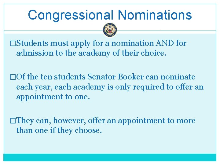 Congressional Nominations �Students must apply for a nomination AND for admission to the academy