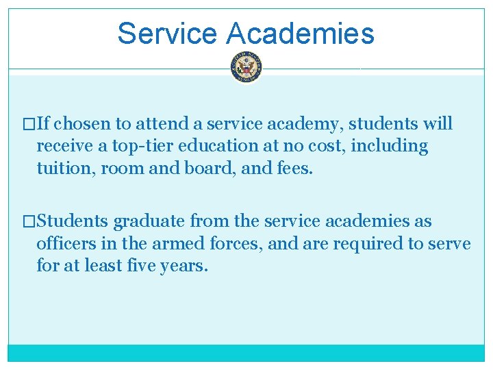 Service Academies �If chosen to attend a service academy, students will receive a top-tier