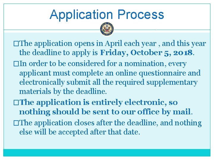 Application Process �The application opens in April each year , and this year the