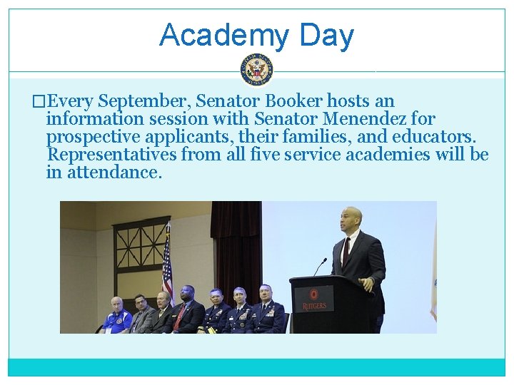 Academy Day �Every September, Senator Booker hosts an information session with Senator Menendez for