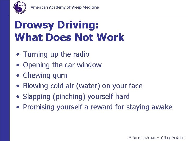 American Academy of Sleep Medicine Drowsy Driving: What Does Not Work • • •