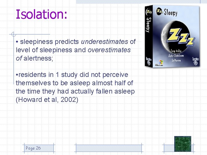 Isolation: • sleepiness predicts underestimates of level of sleepiness and overestimates of alertness; •