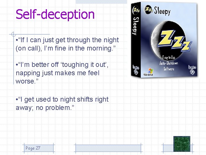 Self-deception • “If I can just get through the night (on call), I’m fine