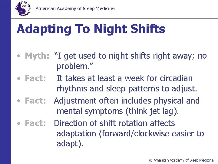 American Academy of Sleep Medicine Adapting To Night Shifts • Myth: “I get used