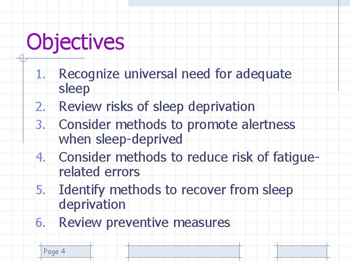 Objectives 1. 2. 3. 4. 5. 6. Recognize universal need for adequate sleep Review