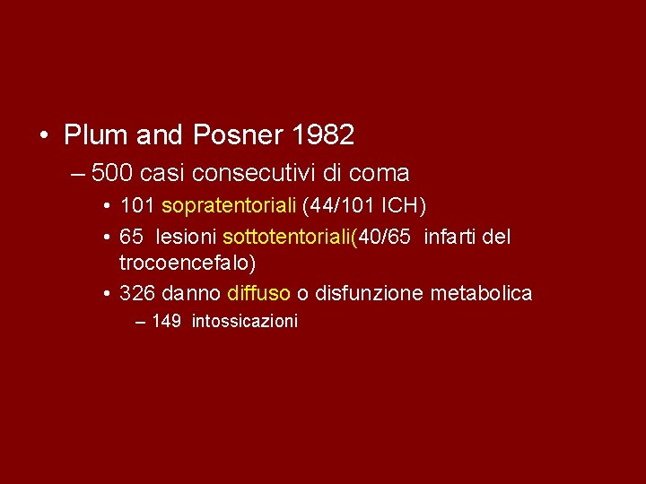  • Plum and Posner 1982 – 500 casi consecutivi di coma • 101
