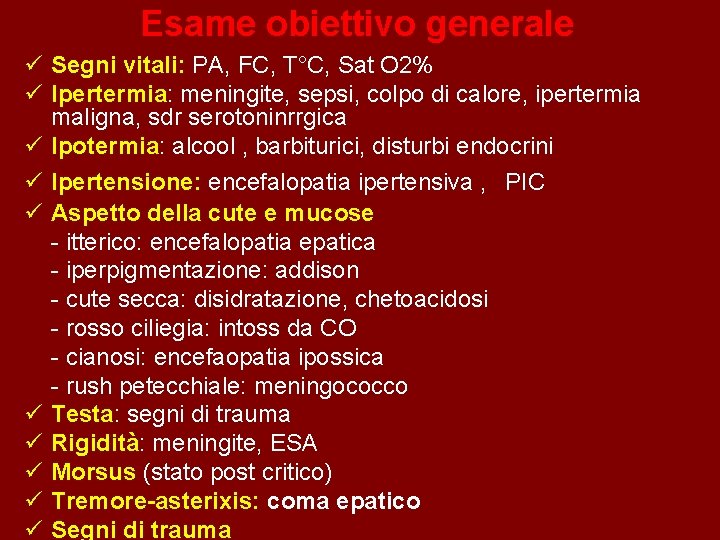Esame obiettivo generale ü Segni vitali: PA, FC, T°C, Sat O 2% ü Ipertermia: