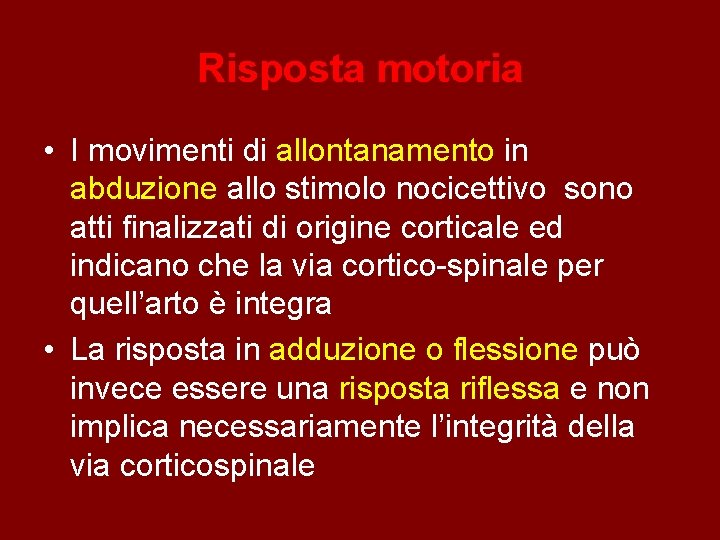 Risposta motoria • I movimenti di allontanamento in abduzione allo stimolo nocicettivo sono atti