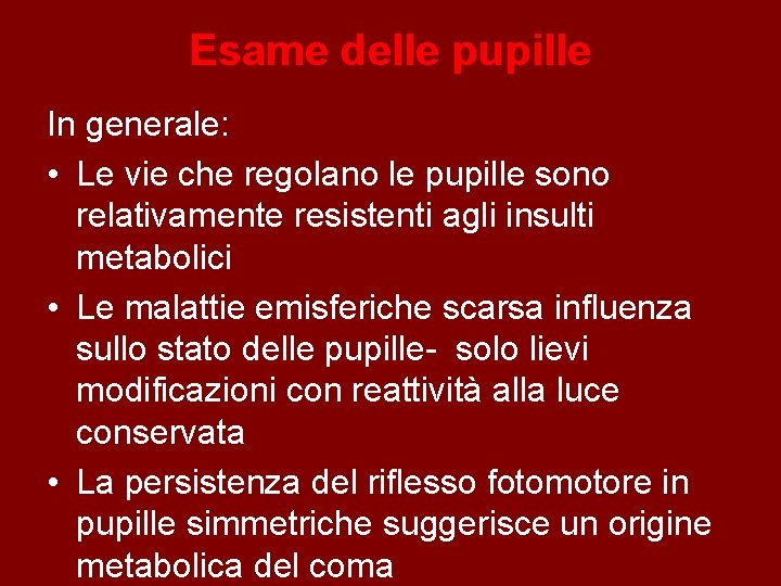 Esame delle pupille In generale: • Le vie che regolano le pupille sono relativamente