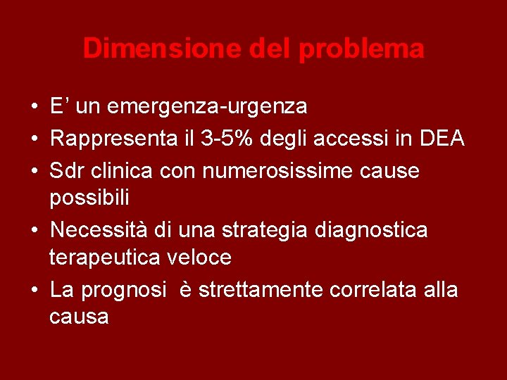 Dimensione del problema • E’ un emergenza-urgenza • Rappresenta il 3 -5% degli accessi