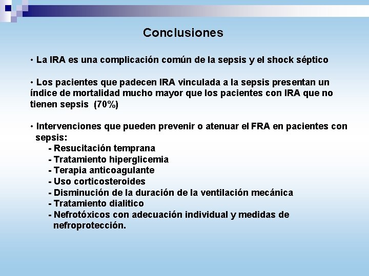 Conclusiones • La IRA es una complicación común de la sepsis y el shock