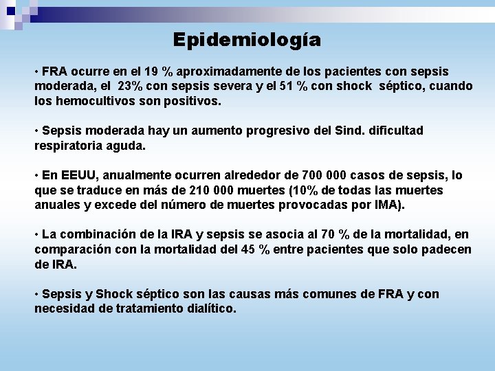 Epidemiología • FRA ocurre en el 19 % aproximadamente de los pacientes con sepsis