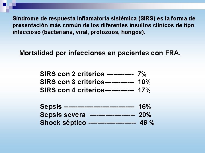 Síndrome de respuesta inflamatoria sistémica (SIRS) es la forma de presentación más común de