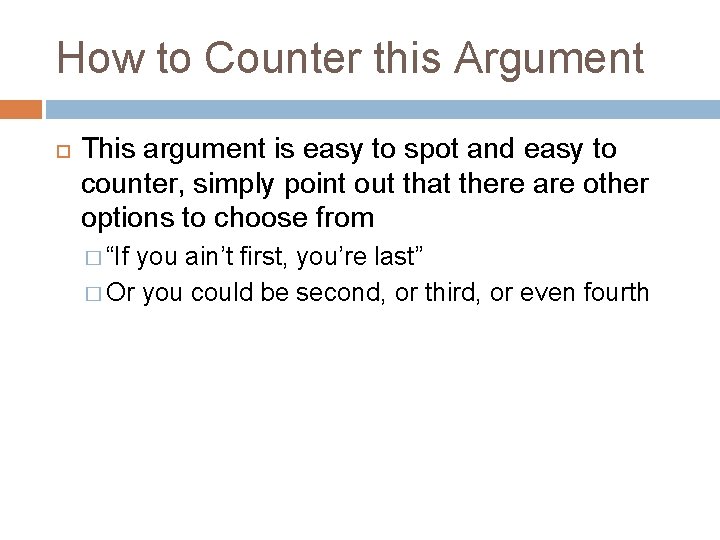 How to Counter this Argument This argument is easy to spot and easy to