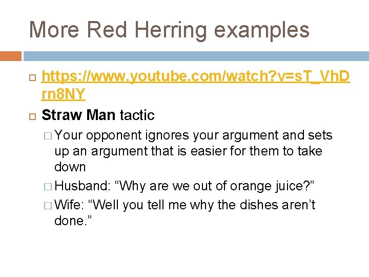 More Red Herring examples https: //www. youtube. com/watch? v=s. T_Vh. D rn 8 NY